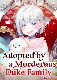 Adopted By The Murderous Duke Family